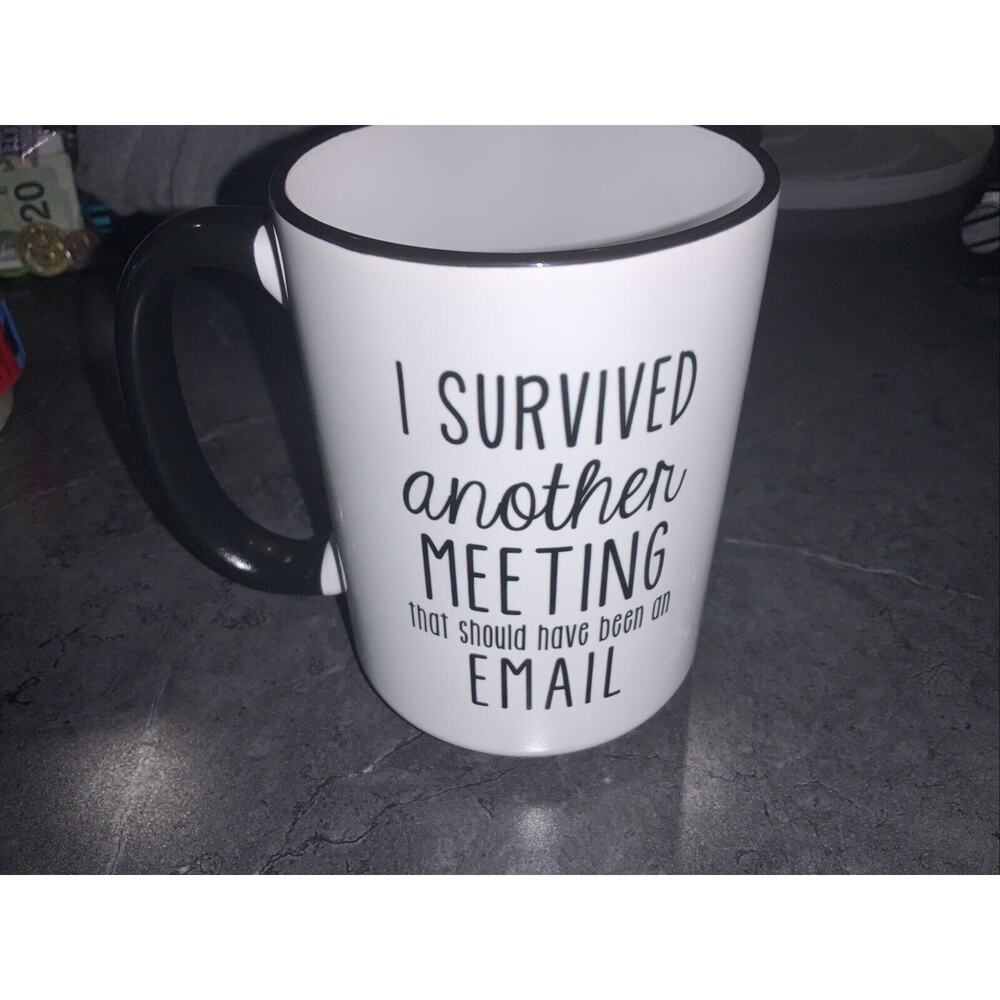 I Survived Another Meeting That Could Have Been An Email Coffee Mug Office Funny